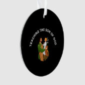 TEACHING THE SON OF GOD ORNAMENT (Vorderseite)
