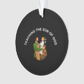 TEACHING THE SON OF GOD ORNAMENT (Vorderseite)