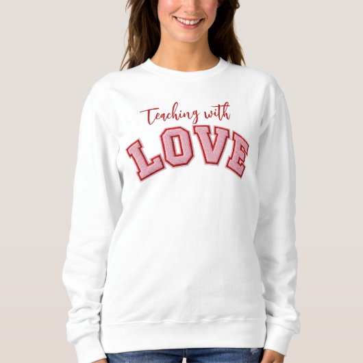 Teaching with Love Sweatshirt (Vorderseite)