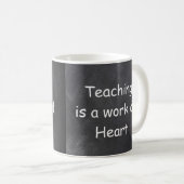 Teaching Work Heart Chalkboard Design Geschenk Ide Kaffeetasse (VorderseiteRechts)