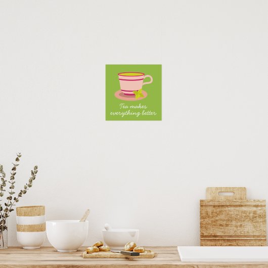Teacup Tee macht alles besser Poster (Küche)