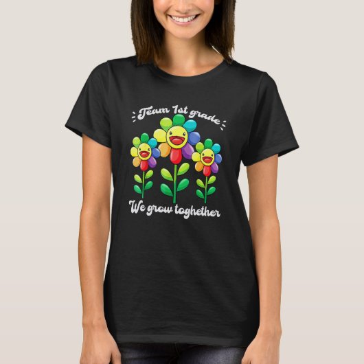 Team 1st Grade We Grow Together Flower Teacher Stu T-Shirt (Vorderseite)