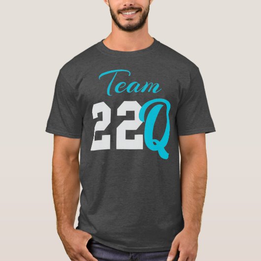 Team 22Q  for 22Q11 Disorder Deletion Awareness T-Shirt (Vorderseite)