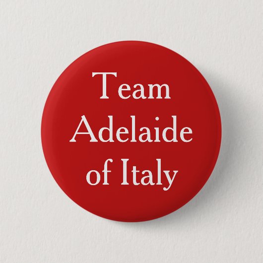Team Adelaide Italien Heilige Römische Kaiserin Button (Vorderseite)