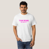 Team-Bohnen sind Sie auf es? T - Shirt (Vorne ganz)