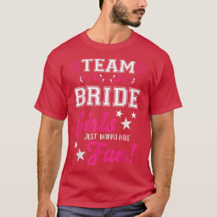 Team Bride Bridesmaid TS Girls wollen nur f haben T-Shirt