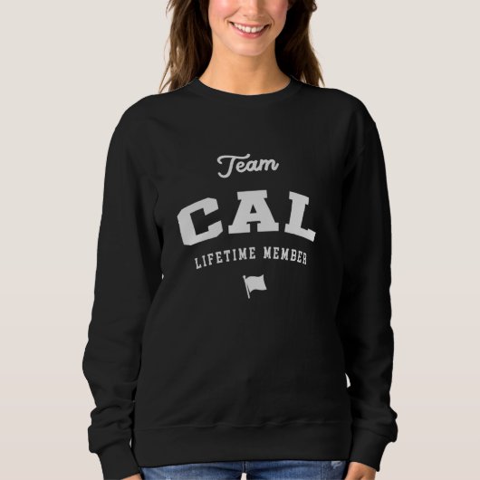 Team Cal Lifetime Member Funny Name Cal Sweatshirt (Vorderseite)