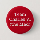 Team Charles VI (der Mad) Button (Vorderseite)