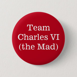 Team Charles VI (der Mad) Button