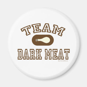 Team Dark Meat! Magnet