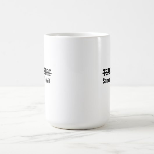Team effort Someone will do it Kaffeetasse (Mittel)