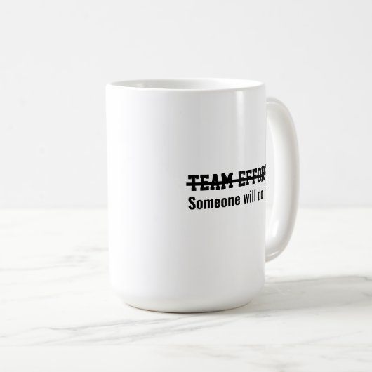 Team effort Someone will do it Kaffeetasse (VorderseiteRechts)