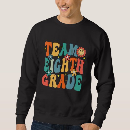 Team Eighth Grade Teacher Student Groovy Back To S Sweatshirt (Vorderseite)