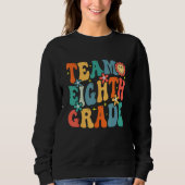 Team Eighth Grade Teacher Student Groovy Back To S Sweatshirt (Vorderseite)
