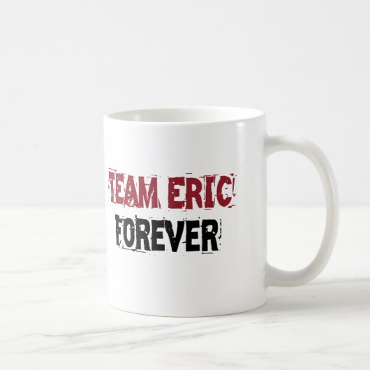 Team Eric für immer Kaffeetasse (Rechts)