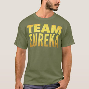 Team Eureka - Goldene Buchstaben Wirkung T-Shirt