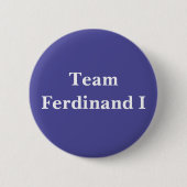 Team Ferdinand I Button (Vorderseite)