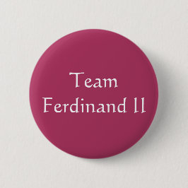 Team Ferdinand II Heiliger römischer Kaiser Button