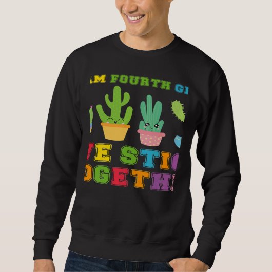 Team Fourth Grade We Stick Together Cute Cactus Te Sweatshirt (Vorderseite)