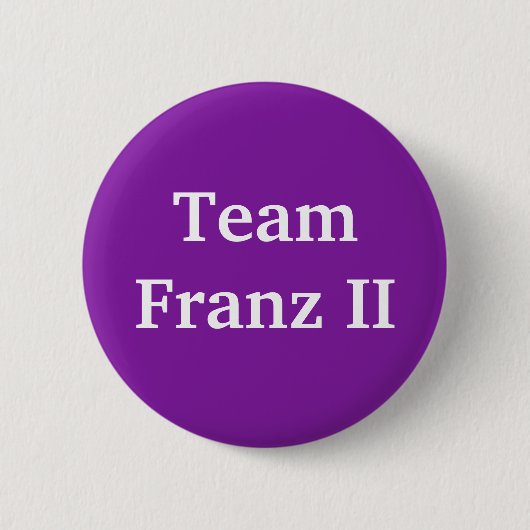 Team Franz II Heiliger römischer Kaiser Button (Vorderseite)