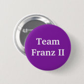 Team Franz II Heiliger römischer Kaiser Button (Vorne & Hinten)