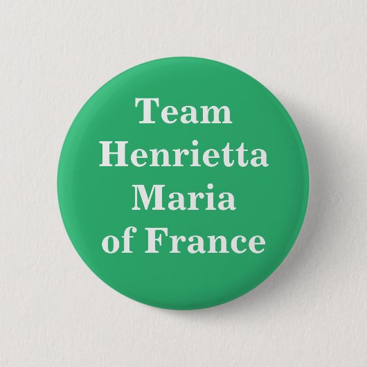Team Henrietta Maria von Frankreich Button (Vorderseite)