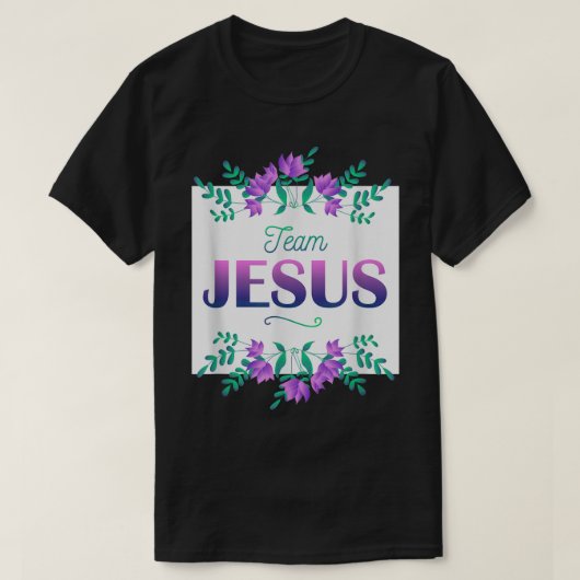 Team Jesus Blume Sprichwort Christentum Christlich T-Shirt (Design vorne)