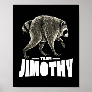 Team Jimothy Viraler Waschbär Lustig Poster