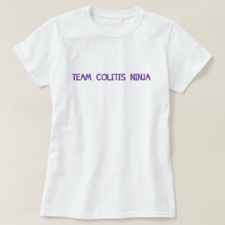 Team-Kolitis Ninja NEHMEN SCHRITt-stück T-Shirt