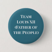 Team Louis XII (Vater der Menschen) Button (Vorderseite)