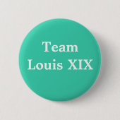Team Louis XIX Button (Vorderseite)
