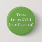 Team Louis XVIII (der Wunsch) Button (Vorderseite)