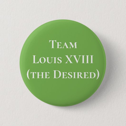 Team Louis XVIII (der Wunsch) Button (Vorderseite)