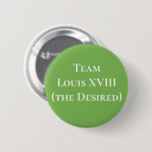 Team Louis XVIII (der Wunsch) Button (Vorne & Hinten)