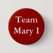 Team Mary I Button (Vorderseite)