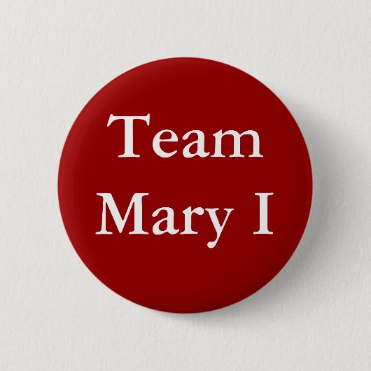 Team Mary I Button (Vorderseite)