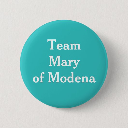 Team Mary of Modena Button (Vorderseite)