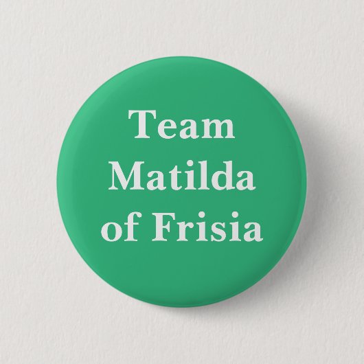 Team Matilda von Frisien, Königin von Frankreich Button (Vorderseite)