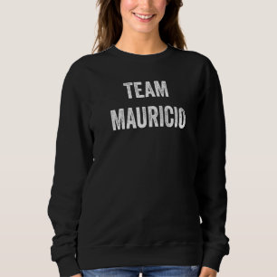 Team Mauricio, geh Mauricio, Unterstützer jubeln F Sweatshirt