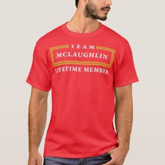 Team Mclaughlin Lifetime Member Name T-Shirt