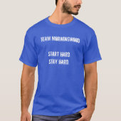 TEAM MORNINGWOOD BEGINNT HARD. BLEIBE HARD. T-Shirt (Vorderseite)