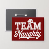 Team Naughty Funny Xmas Party Joke Spaß Typ Button (Vorderseite/Rückseite)