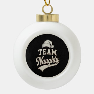 Team Naughty Santa Christmas Xmas Matching Family Keramik Kugel-Ornament