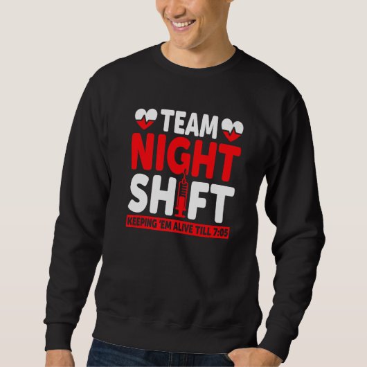 Team Night Shift Keepin Em Alive bis 705 Krankensc Sweatshirt (Vorderseite)