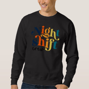 Team Night Shift Nurse Icu Krankenwagen Team Criti Sweatshirt