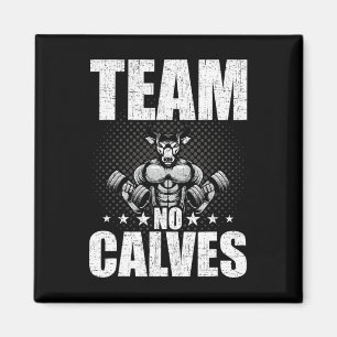 Team No Calves Bodybuilding Weightlift Workout Magnet