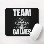 Team No Calves Bodybuilding Weightlift Workout Mousepad (Mit Mouse)