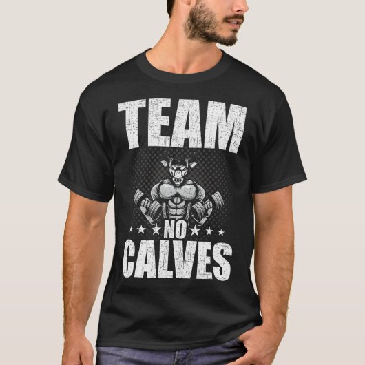 Team No Calves Bodybuilding Weightlift Workout T-Shirt (Vorderseite)