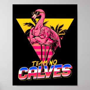 Team No Calves Flamingo Gym Weightlift Bodybuil Poster