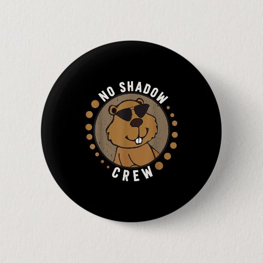 Team No Shadow Crew Groundhog Day 2024 _1 Button (Vorderseite)